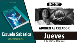 Escuela Sabática | Jueves 11 de mayo del 2023 | El Creador en la cruz | Lección Adultos