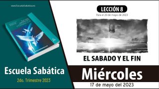 Escuela Sabática | Miércoles 17 de mayo del 2023 | La creación, el sábado y el tiempo del fin | Lección Adultos