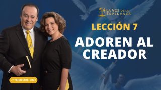 Lección 7 | Adoren al Creador | Escuela Sabática Pr. Omar Grieve
