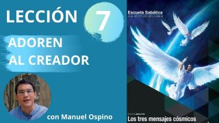 Lección 7 | Adoren al Creador | Escuela Sabática Preach Manuel Ospino