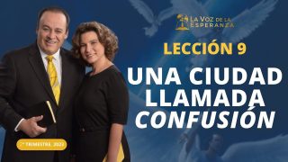 Lección 9 | Una ciudad llamada confusión | Escuela Sabática Pr. Omar Grieve