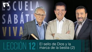 Lección 12 | El sello de Dios y la marca de la bestia – Segunda parte | Escuela Sabática Viva