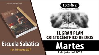 Escuela Sabática | Martes 4 de julio del 2023 | El gran plan Cristocéntrico de Dios | Lección Adultos