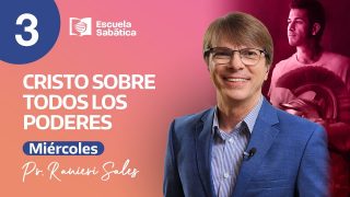 Escuela Sabática | Miércoles 12 de julio del 2023 | Cristo sobre todos los poderes | Pr. Ranieri Sales