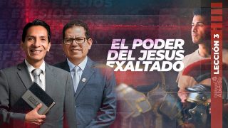 Lección 3 | El poder del Jésus Exaltado | Escuela Sabática Diálogo Abierto
