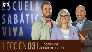 Lección 3 | El poder del Jésus Exaltado | Escuela Sabática Viva