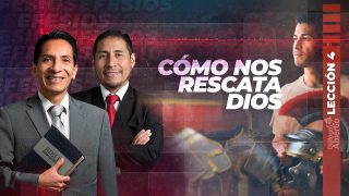 Lección 4 | Cómo nos rescata Dios | Escuela Sabática Diálogo Abierto