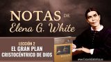 Notas de Elena | Lección 2 | El Gran Plan Cristocéntrico de Dios | Escuela Sabática Semanal
