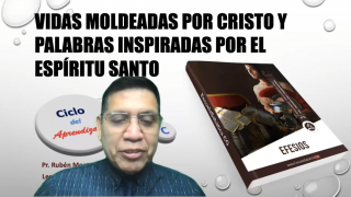 Lección 8 | Vidas moldeadas por Cristo y palabras inspiradas por el Espíritu | Escuela Sabática Pr. Rubén Montero