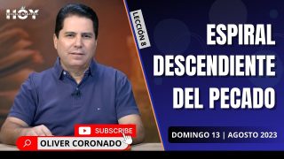 Escuela Sabática | Domingo 13 de agosto del 2023 | La espiral descendente del pecado | Oliver Coronado
