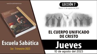 Escuela Sabática | Jueves 10 de agosto del 2023 | Crecer en Cristo | Lección Adultos