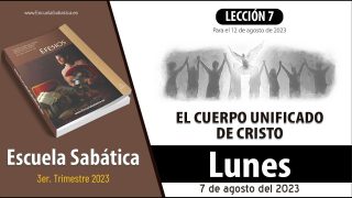 Escuela Sabática | Lunes 7 de agosto del 2023 | Unidos en el único | Lección Adultos