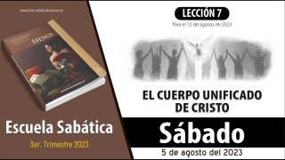Escuela Sabática | Sábado 5 de agosto del 2023 | El cuerpo unificado de Cristo | Lección Adultos