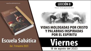 Escuela Sabática | Viernes 18 de agosto del 2023 | Para estudiar y meditar | Lección Adultos