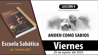 Escuela Sabática | Viernes 25 de agosto del 2023 | Para estudiar y meditar | Lección Adultos