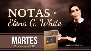 Notas de Elena | Martes 22 de agosto del 2023 | «Despierta, tú que duermes» | Escuela Sabática