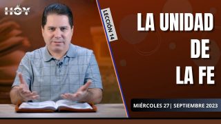 Escuela Sabática | Miércoles 27 de septiembre del 2023 | La unidad de la fe | Oliver Coronado