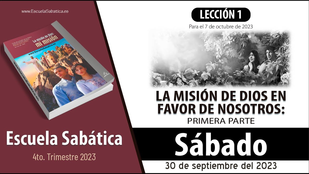 Escuela Sabática | Sábado 30 de septiembre del 2023 | La misión de Dios en favor de nosotros: Primera parte | Lección Adultos