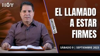Escuela Sabática | Sábado 9 de septiembre del 2023 | El llamado a estar firmes | Oliver Coronado