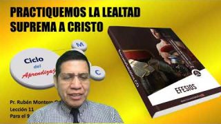 Lección 11 | Practiquemos la lealtad suprema a Cristo | Escuela Sabática Pr. Rubén Montero
