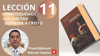Lección 11 | Practiquemos la lealtad suprema a Cristo | Escuela Sabática Preach Manuel Ospino