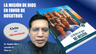 Lección 1 | La Misión de Dios en favor de nosotros: Primera parte | Escuela Sabática Pr. Rubén Montero