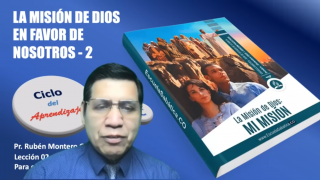 Lección 2 | La misión de Dios en favor de nosotros: Segunda parte | Escuela Sabática Pr. Rubén Montero