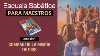 Escuela Sabática | Lección 4 | Compartir la misión de Dios | Lección para MAESTROS