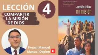 Lección 4 | Compartir la Misión de Dios | Escuela Sabática Preach Manuel Ospino