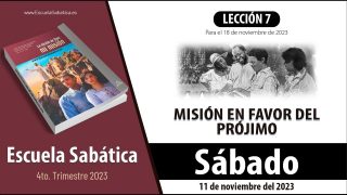 Escuela Sabática | Sábado 11 de noviembre del 2023 | Misión en favor del prójimo | Lección Adultos
