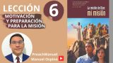Lección 6 | Motivación y preparación para la misión | Escuela Sabática Preach Manuel Ospino