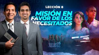 Lección 8 | Misión en favor de los necesitados | Escuela Sabática Diálogo Abierto