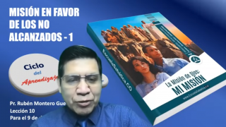 Lección 10 | Misión en favor de los no alcanzados – Primera parte | Escuela Sabática Pr. Rubén Montero