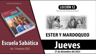 Escuela Sabática | Jueves 21 de diciembre del 2023 | El milagro de Purim | Lección Adultos