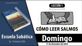 Escuela Sabática | Domingo 31 de diciembre del 2023 | Cómo leer Salmos | Lección Adultos