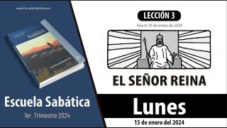 Escuela Sabática | Lunes 15 de enero del 2024 | El Señor reina | Lección Adultos