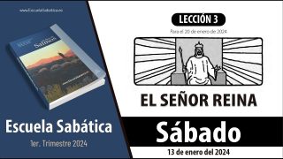 Escuela Sabática | Sábado 13 de enero del 2024 | El Señor reina | Lección Adultos