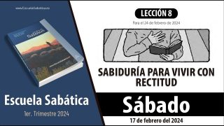 Escuela Sabática | Sábado 17 de febrero del 2024 | Sabiduría para vivir con rectitud | Lección Adultos