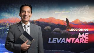 Lección 6 | Me levantaré | Escuela Sabática Diálogo Abierto