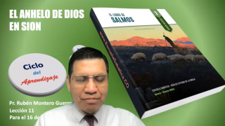 Lección 11 | El Anhelo de Dios en Sion | Escuela Sabática Pr. Rubén Montero
