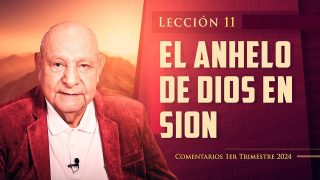 Comentario | Lección 11 | El Anhelo de Dios en Sion | Escuela Sabática Pr. Alejandro Bullón