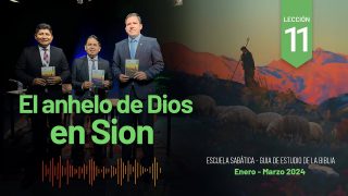 Lección 11 | El Anhelo de Dios en Sion | Escuela Sabática Adventistas Perú – Sur
