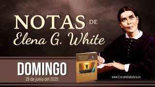 Notas de Elena | Lunes 30 de junio del 2025 | Escuela Sabática