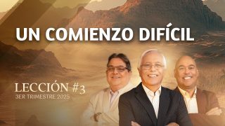 Lección 3 | Un Comienzo Difícil | Escuela Sabática Práctica
