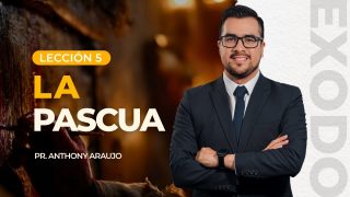 Lección 5 | La Pascua | Escuela Sabática Pr. Anthony Araujo