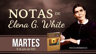 Notas de Elena | Martes 15 de julio del 2025 | Escuela Sabática