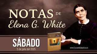 Notas de Elena | Sábado 5 de julio del 2025 | Escuela Sabática
