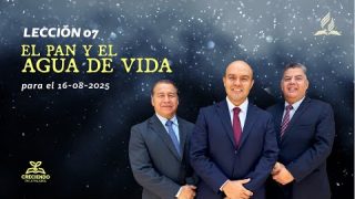 Lección 7 | El pan y agua de vida | Escuela Sabática Creciendo en la Palabra