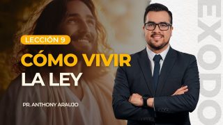Lección 9 | Cómo vivir la ley | Escuela Sabática Pr. Anthony Araujo