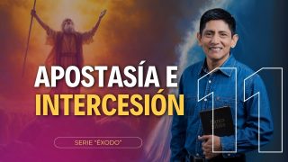 Lección 11 | Apostasía e intercesión | Escuela Sabática Pr. Joel Acuña